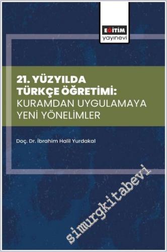 21. Yüzyılda Türkçe Öğretimi : Kuramdan Uygulamaya Yeni Yönelimler -        2025