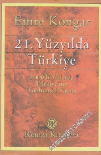 21. Yüzyılda Türkiye: 2000'li Yıllarda Türkiye'nin Toplumsal Yapısı -