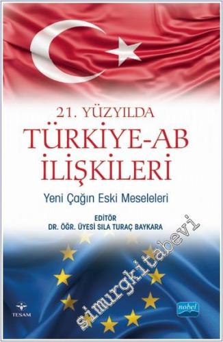 21. Yüzyılda Türkiye - AB İlişkileri: Yeni Çağın Eski Meseleleri -        2024