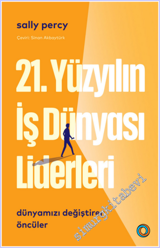 21. Yüzyılın İş Dünyası Liderleri: Dünyamızı Değiştiren Öncüler -        2026