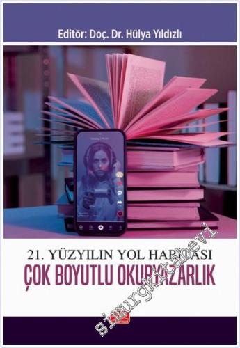 21. Yüzyılın Yol Haritası Çok Boyutlu Okuryazarlık -        2025
