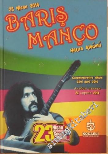 23 Nisan 2014 Barış Manço Hatıra Albümü - Kitap + CD CİLTLİ -        2014