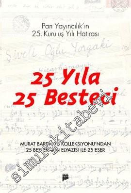 25 Yıla 25 Besteci: Pan Yayıncılık'ın 25. Kuruluş Yılı Hatırası -