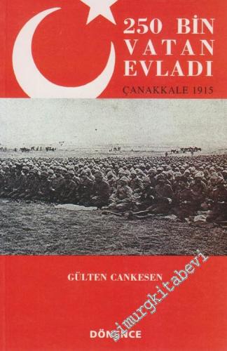 250 Bin Vatan Evladı Çanakkale 1915 -
