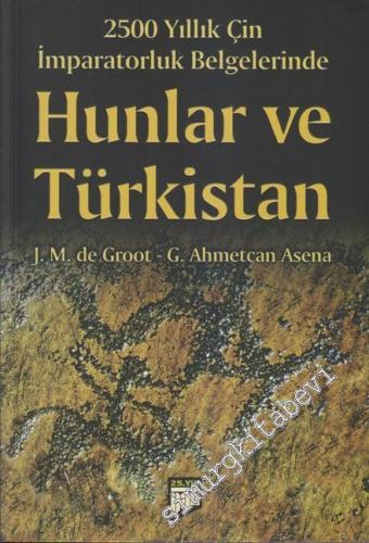 2500 Yıllık Çin İmparatorluk Belgelerinde Hunlar ve Türkistan -