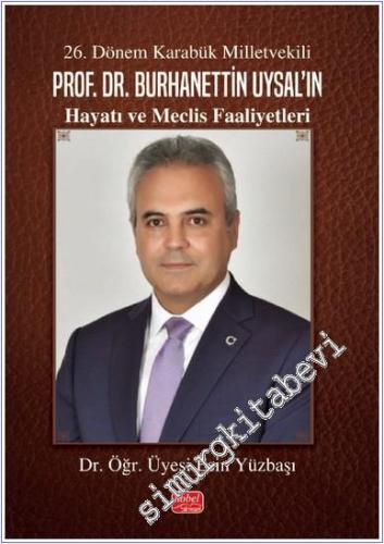 26. Dönem Karabük Milletvekili Prof.Dr. Burhanettin Uysal'ın Hayatı ve Meclis Faaliyetleri  -        2025