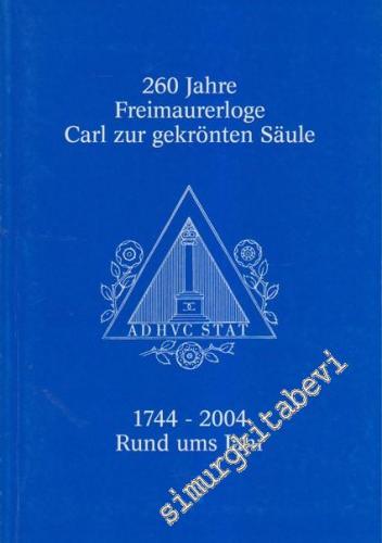260 Jahre Freimaurerloge Carl zur gekrönten Säule: 1744 - 2004 Rund ums Jahr: Zeichnungen und Vorträge von Michael v. Swiontek -