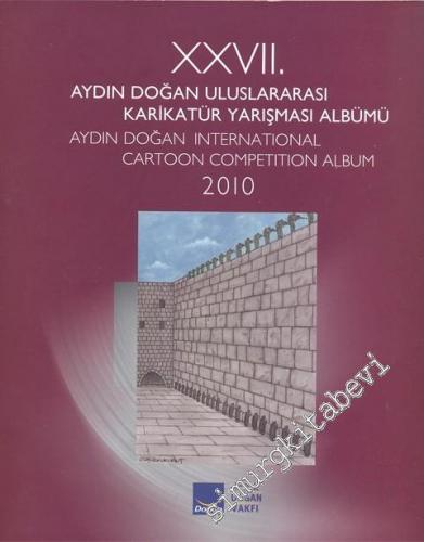 27. Aydın Doğan Uluslararası Karikatür Yarışması Albümü = 27. Aydın Doğan International Cartoon Competition Album  -