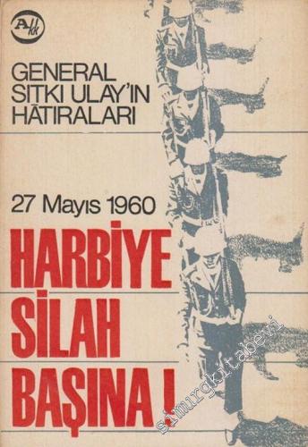 27 Mayıs 1960 Harbiye Silah Başına: General Sıtkı Ulay'ın Hâtıraları -        1968