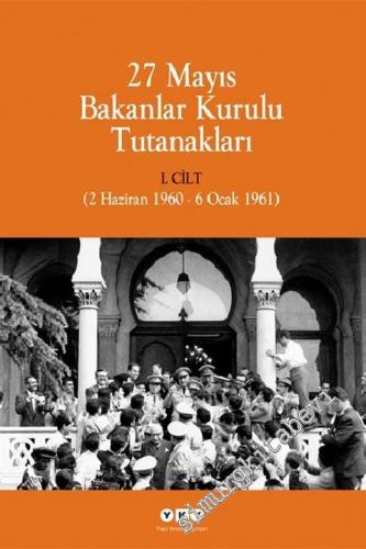27 Mayıs Bakanlar Kurulu Tutanakları - 1. Cilt  ( 2 Haziran 1960 - 6 Ocak 1961 ) - 2. Cilt ( 6 Ocak 1961 - 16 Kasım 1961 ) -