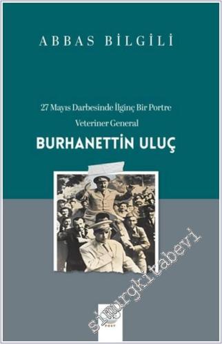 27 Mayıs Darbesinde İlginç Bir Portre: Veteriner General Burhanettin Uluç -        2025