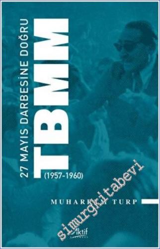 27 Mayıs Darbesine Doğru TBMM (1957-1960) -        2022
