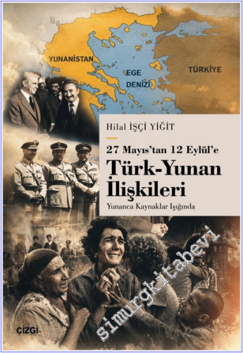 27 Mayıs'tan 12 Eylül'e Türk - Yunan İlişkileri - Yunanca Kaynaklar Işığında -