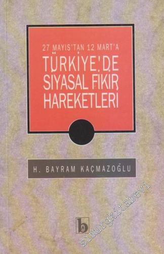 27 Mayıs'tan 12 Mart'a Türkiye'de Siyasal Fikir Hareketleri -        1995