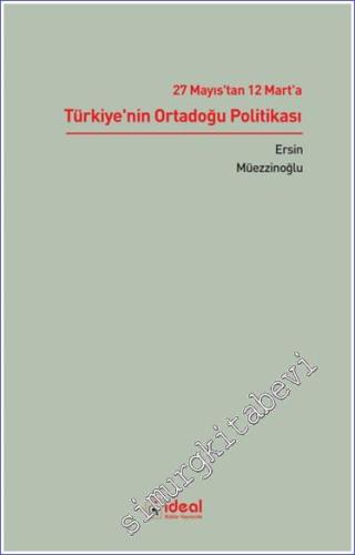 27 Mayıs'tan 12 Mart'a Türkiye'nin Ortadoğu Politikası - 2024