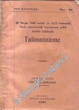 28 Mayıs 1928 Tarihli ve 1312 Numaralı Türk Vatandaşlığı Kanunun Şekli Tatbiki Hakkında Talimatname -