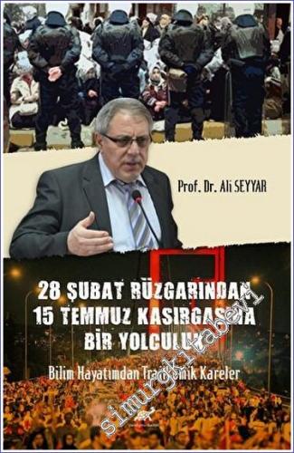 28 Şubat Rüzgârından 15 Temmuz Kasırgasına Bir Yolculuk Bilim Hayatımdan Trajikomik Kareler -        2023