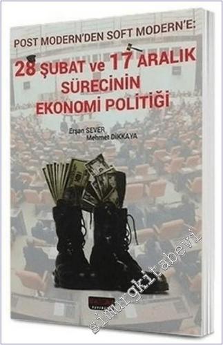 28 Şubat ve 17 Aralık Sürecinin Ekonomi Politiği - Post Modern'den Soft Modern'e -        2015