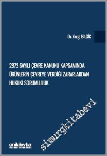 2872 Sayılı Çevre Kanunu Kapsamında Ürünlerin Çevreye Verdiği Zararlardan Hukuki Sorumluluk -        2025