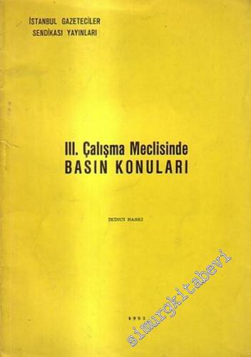 3. Çalışma Meclisinde Basın Konuları  -