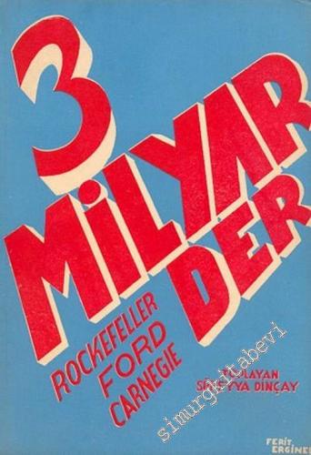 3 Milyarder: John D. Rockefeller, Henry Ford, Andre Carnegie