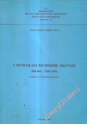 3 Numaralı Mühimme Defteri ( 966 - 968 / 1558 - 1560 ): Özet ve Transkripsiyon -        1993
