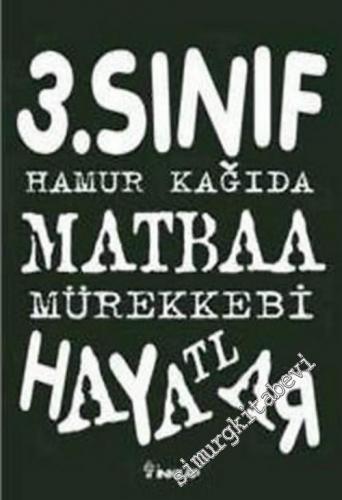 3. Sınıf Hamur Kağıda Matbaa Mürekkebi Hayatlar  -