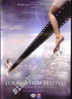 3. Uluslararası Avrasya Film Festivali = 3. International Eurasia Film Festival Antalya October 19 - 28 Ekim ‘07 -