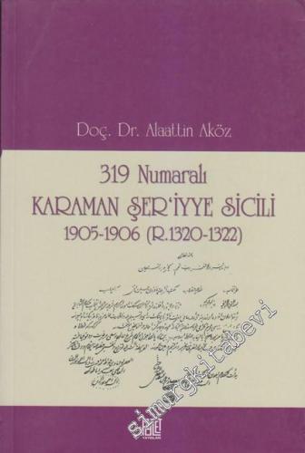 319 Numaralı Karaman Şer'iyye Sicili 1905 - 1906 (R. 1320 - 1322) -        2012