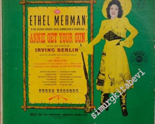 33 LP PLAK VINYL: Ethel Merman With Ray Middleton, Music & Lyrics By Irving Berlin - Annie Get Your Gun And Original Cast, Chorus And Orchestra -        1949