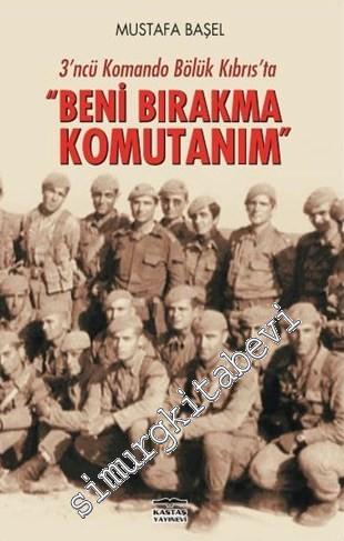 3'ncü Komando Bölük Kıbrıs'ta - Beni Bırakma Komutanım -