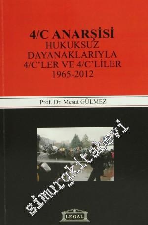 4/C Anarşisi: Hukuksuz Dayanaklarıyla 4/C'ler ve 4/C'liler, 1965 - 2012 -