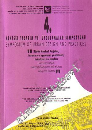 4. Kentsel Tasarım ve Uygulamalar Sempozyumu 26 - 27 Mayıs 1993: Büyük Kentsel Projeler, Tasarım ve Uygulama Yöntemleri, Teknikleri ve Araçları -