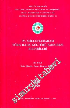 4.  Milletlerarası Türk Halk Kültürü Kongresi Bildirileri 3 : Halk Müziği, Oyun, Tiyatro, Eğlence -