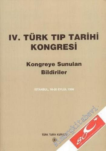 4. Türk Tıp Tarihi Kongresi - Kongreye Sunulan Bildiriler, İstanbul, 18-20 Eylül 1996 -        2003