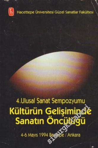 4. Ulusal Sanat Sempozyumu: Kültürün Gelişiminde Sanatın Öncülüğü ( 4 - 6 Mayıs 1994 ) -