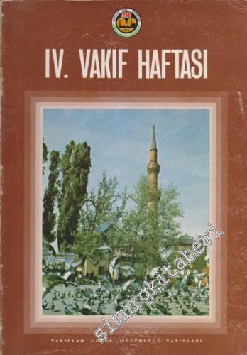 4. Vakıf Haftası Kitabı: Türk Vakıf Medeniyeti Çerçevesinde Hacı Bayram - ı Veli ve Dönemi Semineri / Yeni Vakıfların Problemleri ve Geleceği Semineri -        1986