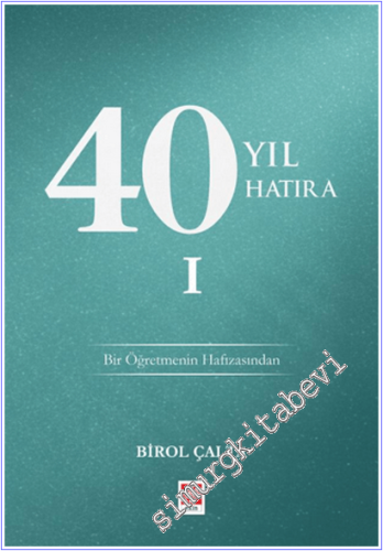 40 Yıl 40 Hatıra - 1 : Bir Öğretmenin Hafızasından -        2026