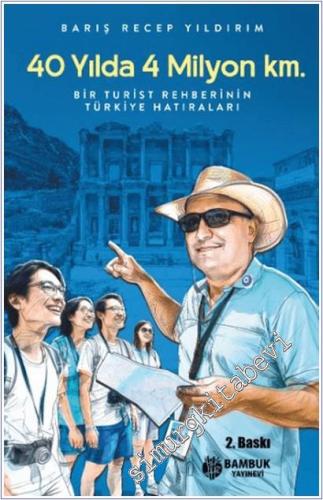 40 Yılda 4 Milyon Km : Bir Turist Rehberinin Türkiye Hatıraları -        2025