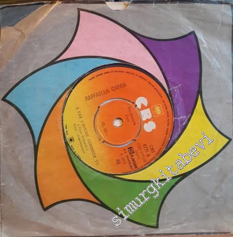 45 RPM SINGLE PLAK: Raffaella Carra - A Far l'Amore Comincia Tu / Puisque Tu l'aimes Dis- Le Lui -