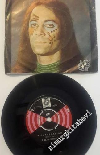 45 RPM SINGLE PLAK VINYL: Erkin Koray - Fesuphanallah / Komşu Kızı -