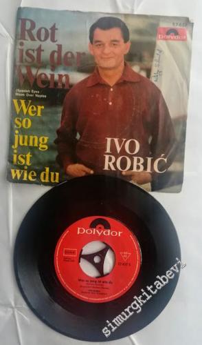 45 RPM SINGLE PLAK VINYL: Ivo Robic - Rot Ist Der Wein (Spanish Eyes / Moon Over Naples) -        1967