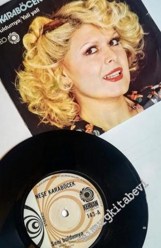 45 RPM SINGLE PLAK VINYL: Neşe Karaböcek - Seni Buldumya / Yali Yali