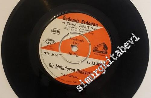 45 RPM SINGLE PLAK VINYL: Özdemir Erdoğan, Durul Gence Beşlisi: Bir Matadorun Hikayesi / Kim Bilir -