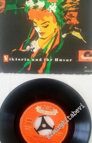 45 RPM SINGLE PLAK VINYL: Paul Abraham – Viktoria Und Ihr Husar (Querschnitt Durch Die Operette) -        1955