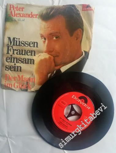 45 RPM SINGLE PLAK VINYL: Peter Alexander - Müssen Frauen Einsam Sein