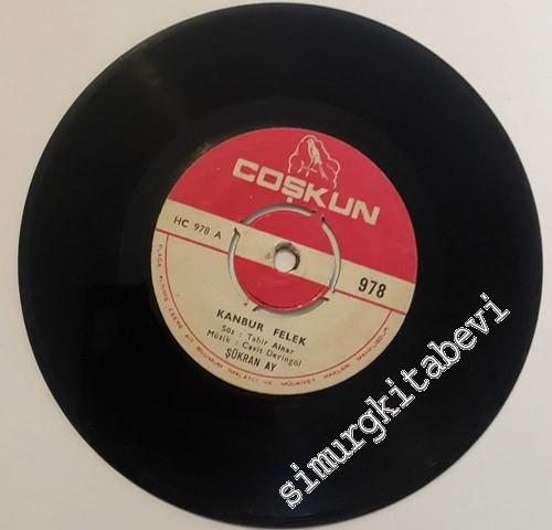 45 RPM SINGLE PLAK VINYL: Şükran Ay - Kanbur Felek / Bir Fincan Kahve