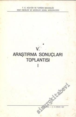 5. Araştırma Sonuçları Toplantısı 1: 6 - 10 Nisan 1987 Ankara