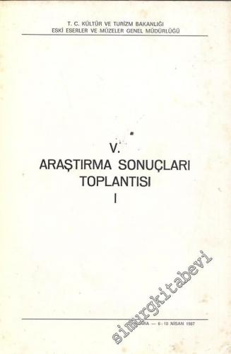 5. Araştırma Sonuçları Toplantısı 1: 6 - 10 Nisan 1987 Ankara -        1988