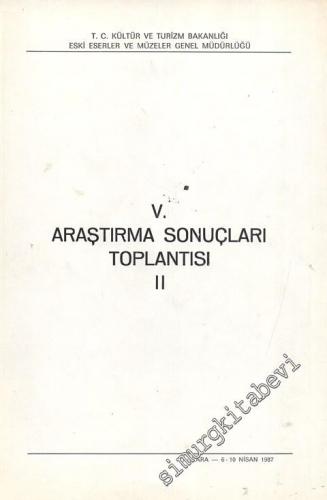 5. Araştırma Sonuçları Toplantısı 2: 6 - 10 Nisan 1987 Ankara -        1988